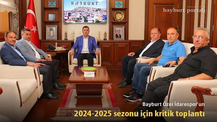 Bayburt Özel İdarespor’un 2024-2025 sezonu için kritik toplantı