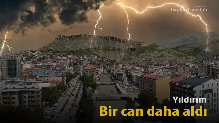 Yıldırım, Bayburt merkezde bir can daha aldı