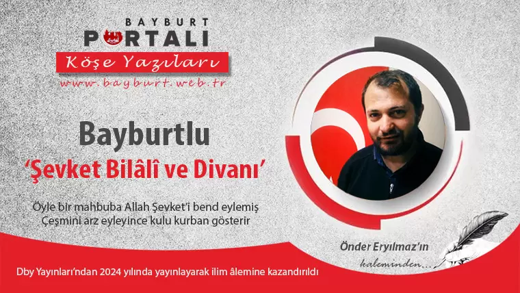 Bayburtlu Şevket Bilâlî ve Divanı