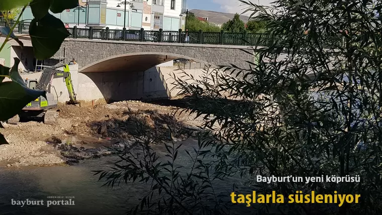 Bayburt’un yeni köprüsü, taşlarla süsleniyor