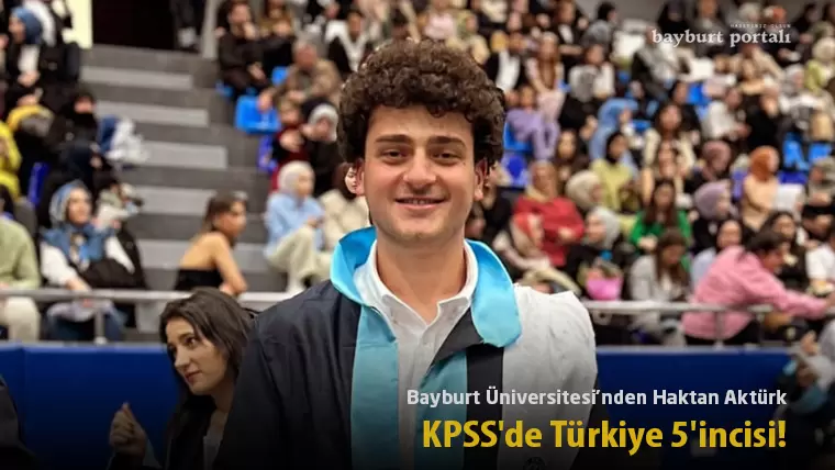Bayburt Üniversitesi’nden Haktan Aktürk, KPSS’de Türkiye 5’incisi!