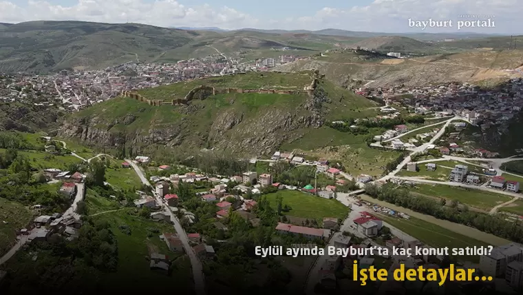 2024 yılı Eylül ayında Bayburt’ta kaç konut satıldı? işte detaylar