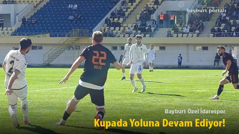 Bayburt Özel İdarespor Kupada Yoluna Devam Ediyor!