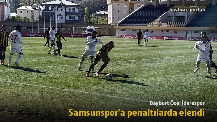 Bayburt Özel İdarespor, Süper Lig’in iddialı ekibi Samsunspor’a penaltılarda elendi