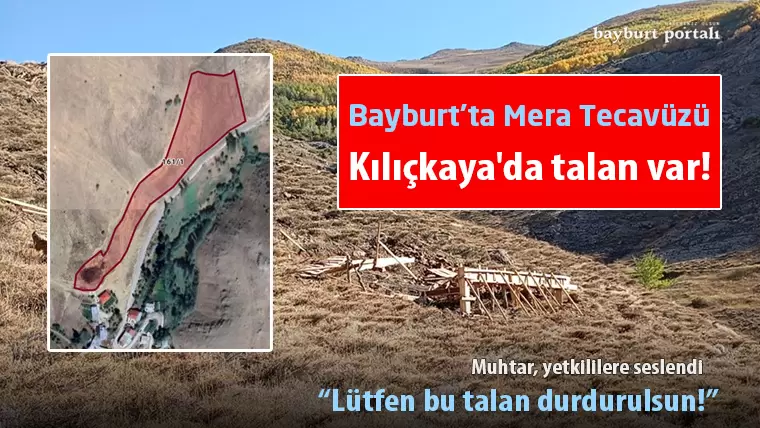 Bayburt’ta Mera Tecavüzü: Kılıçkaya’da talan var