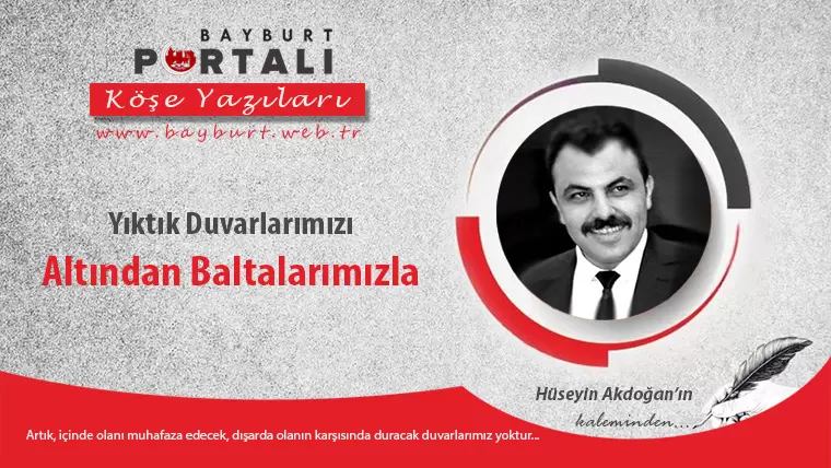 Yıktık Duvarlarımızı Altından Baltalarımızla