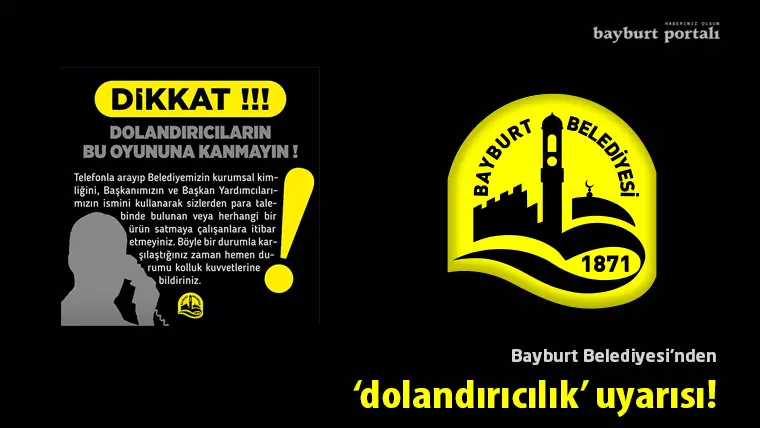 Bayburt Belediyesi’nden dolandırıcılık uyarısı!
