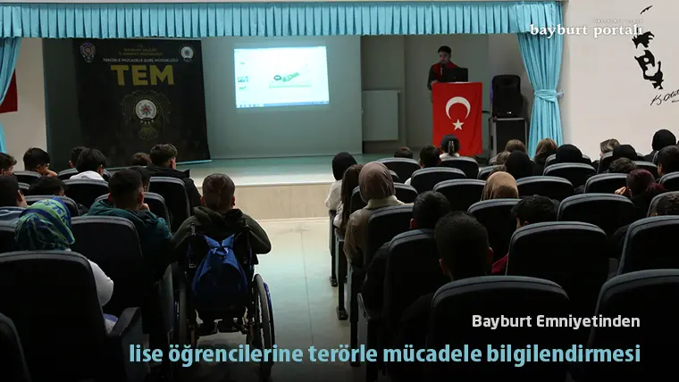 Bayburt Emniyetinden lise öğrencilerine terörle mücadele bilgilendirmesi