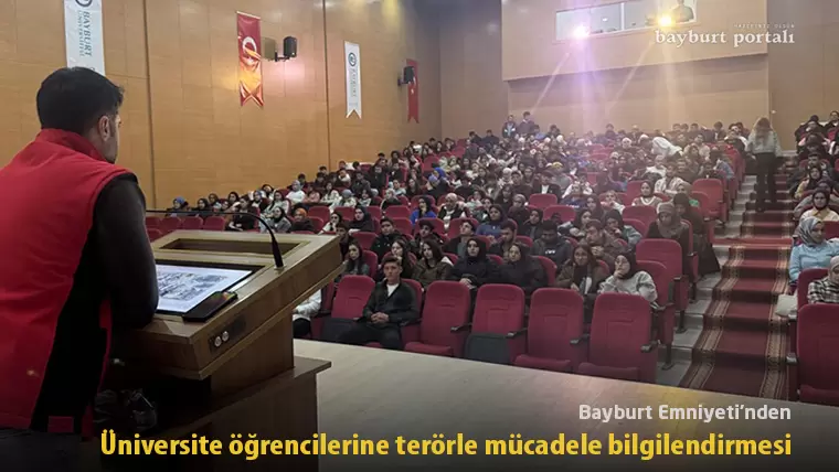 Bayburt Emniyeti’nden üniversite öğrencilerine terörle mücadele bilgilendirmesi