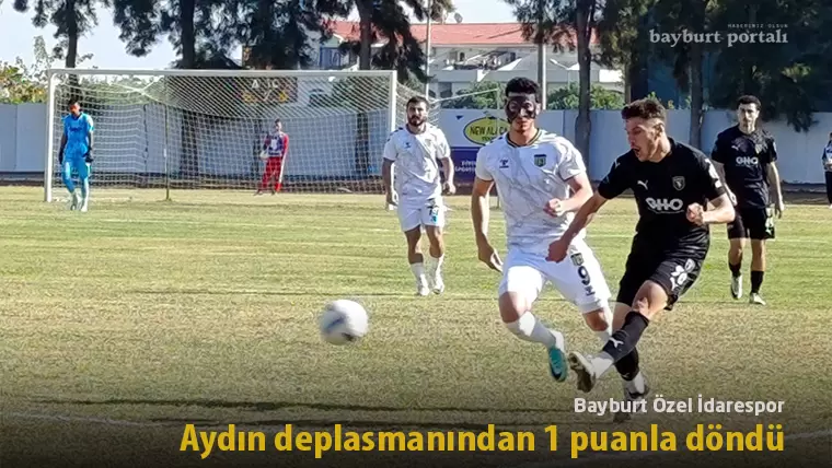 Bayburt Özel İdarespor, Aydın deplasmanından 1 puanla döndü