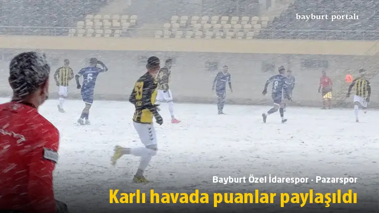 Bayburt Özel İdarespor – Pazarspor, karlı havada puanlar paylaşıldı