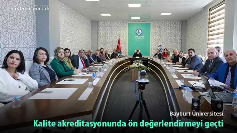 Bayburt Üniversitesi, kalite akreditasyonunda ön değerlendirmeyi geçti