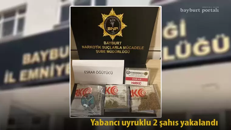 Bayburt’ta uyuşturucu operasyonunda yabancı uyruklu 2 şahıs yakalandı