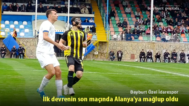 Bayburt Özel İdarespor, ilk devrenin son maçında Alanya’ya mağlup oldu