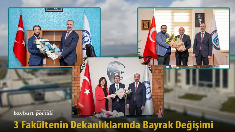Bayburt Üniversitesi’nde 3 Fakültenin Dekanlıklarında Bayrak Değişimi