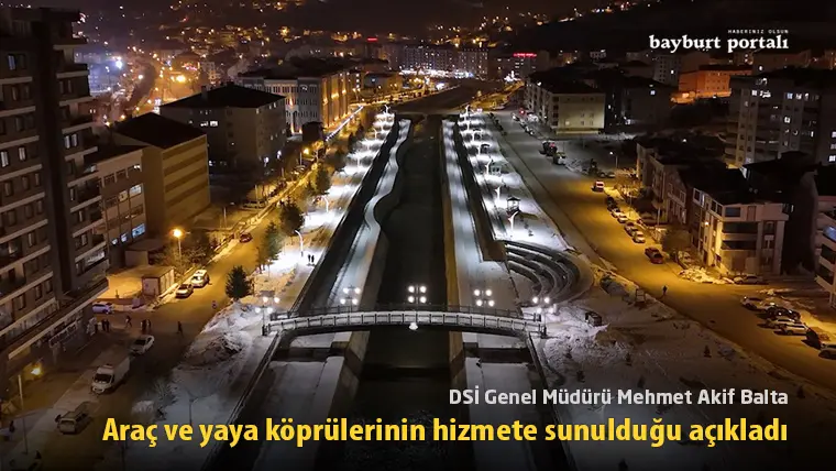 DSİ, Bayburt’ta araç ve yaya köprülerinin hizmete sunulduğunu açıkladı