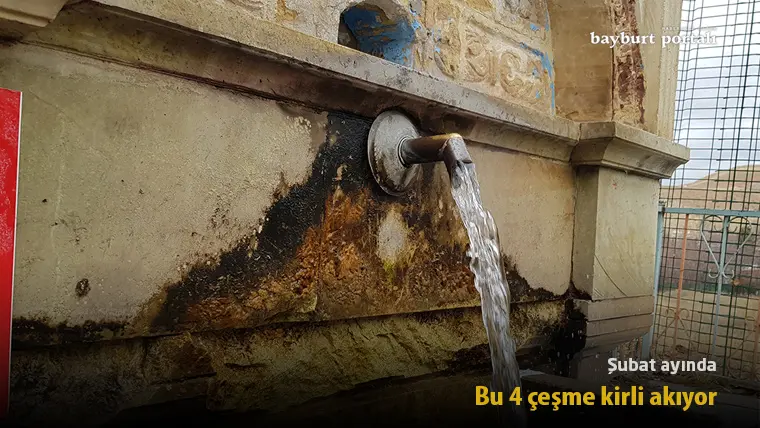Bayburt’ta Şubat ayında bu 4 çeşme kirli akıyor