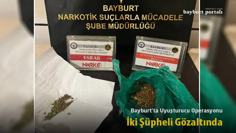 Bayburt’ta Uyuşturucu Operasyonu: İki Şüpheli Gözaltında