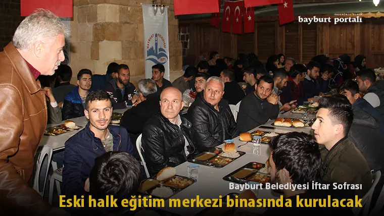 Bayburt’ta iftar sofrası, eski halk eğitim merkezi binasında kurulacak