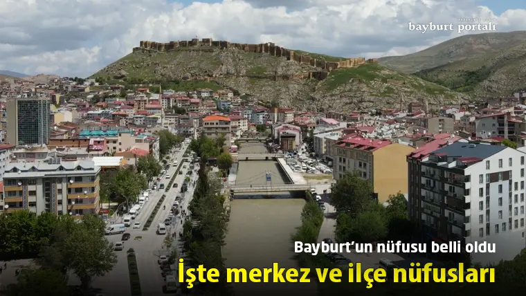 Bayburt’un nüfusu belli oldu: İşte merkez, Aydıntepe ve Demirözü nüfusları