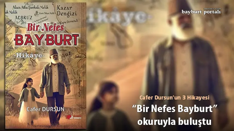 Cafer Dursun’un üç hikayesi “Bir Nefes Bayburt” okuruyla buluştu