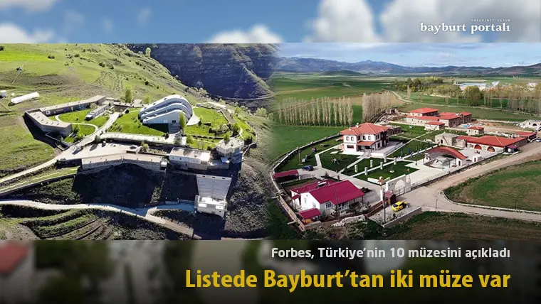 Forbes, Türkiye’nin 10 müzesini açıkladı: 2’si Bayburt’tan