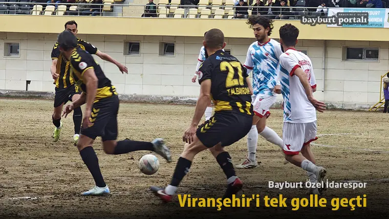 Bayburt Özel İdarespor, Viranşehir’i tek golle geçti