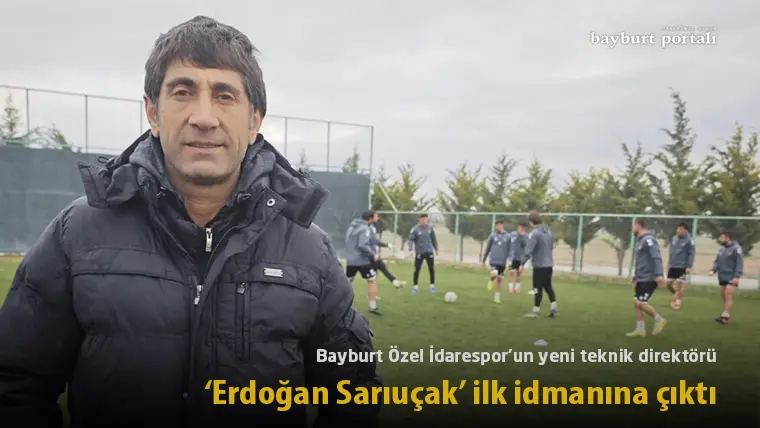 Bayburt Özel İdarespor’un yeni teknik direktörü Erdoğan Sarıuşak ilk idmanına çıktı