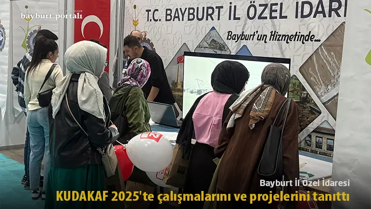 Bayburt İl Özel İdaresi, KUDAKAF 2025’te çalışmalarını ve projelerini tanıttı