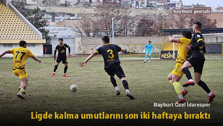 Bayburt Özel İdarespor, ligde kalma umutlarını son iki haftaya bıraktı