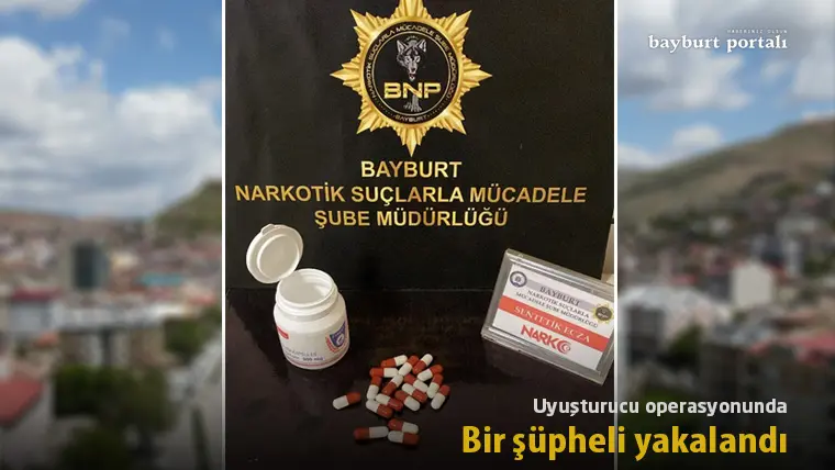 Bayburt’ta uyuşturucu operasyonunda bir şüpheli yakalandı