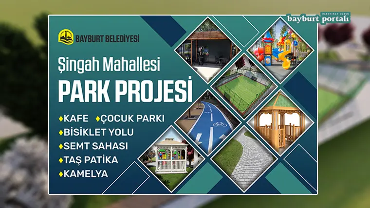 Bayburt Belediyesi, Şingah Mahallesi’ndeki büyük park projesi yapımına başladı