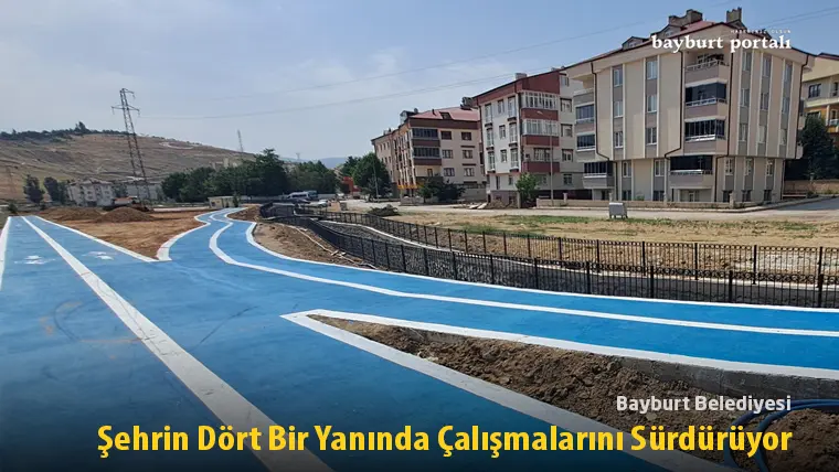 Bayburt Belediyesi, Şehrin Dört Bir Yanında Çalışmalarını Sürdürüyor
