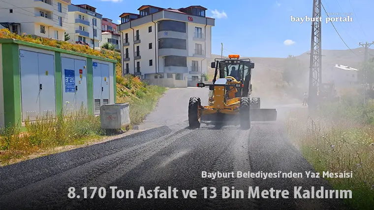 Bayburt Belediyesi’nden Yaz Mesaisi: 8.170 Ton Asfalt ve 13 Bin Metre Kaldırım