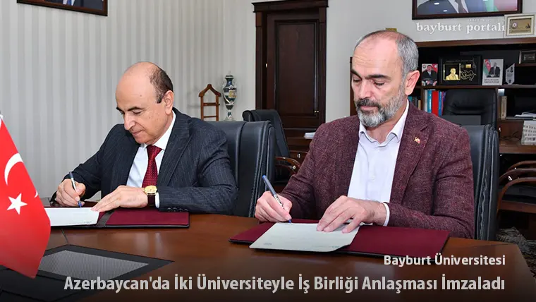 Bayburt Üniversitesi, Azerbaycan’da İki Üniversiteyle İş Birliği Anlaşması İmzaladı