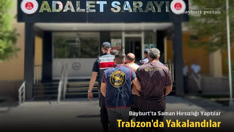 Bayburt’ta Saman Hırsızlığı Yapan Şüpheliler Trabzon’da Yakalandı