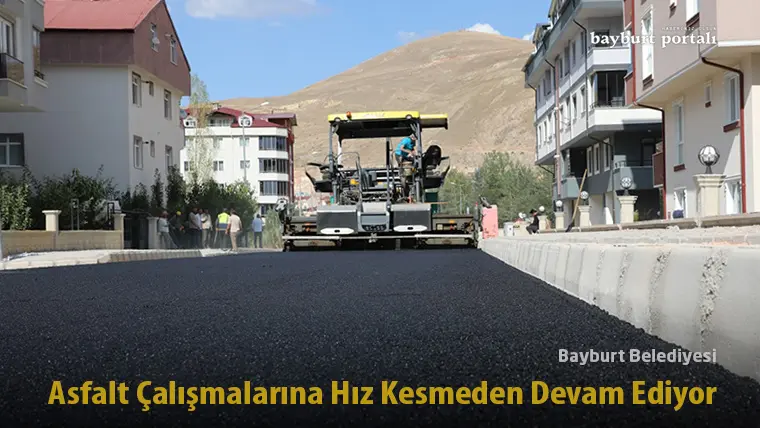 Bayburt Belediyesi, Asfalt Çalışmalarına Hız Kesmeden Devam Ediyor