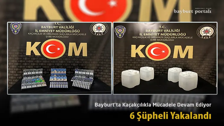 Bayburt’ta Kaçakçılıkla Mücadele Devam Ediyor: 6 Şüpheli Yakalandı
