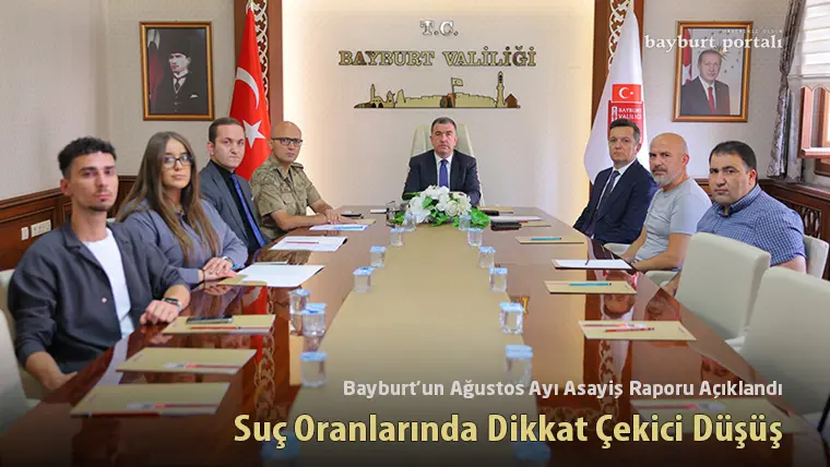 Bayburt’un Ağustos Ayı Asayiş Raporu Açıklandı