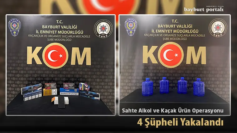 Bayburt KOM’dan Sahte Alkol ve Kaçak Ürün Operasyonu: 4 Şüpheli Yakalandı