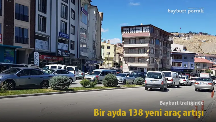 Bayburt trafiğinde bir ayda 138 yeni araç artışı