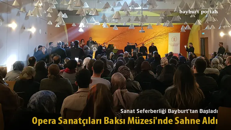 Sanat Seferberliği, Bayburt’tan başladı: Opera Sanatçıları, Baksı Müzesi’nde sahne aldı