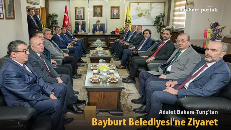 Adalet Bakanı Yılmaz Tunç’tan Bayburt Belediyesi’ne Ziyaret