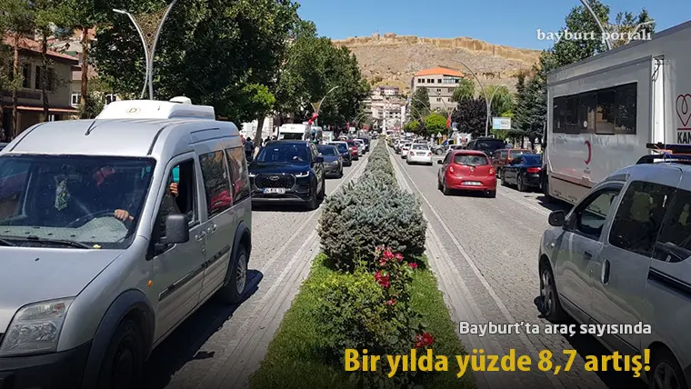 Bayburt’ta araç sayısında bir yılda yüzde 8,7 artış!