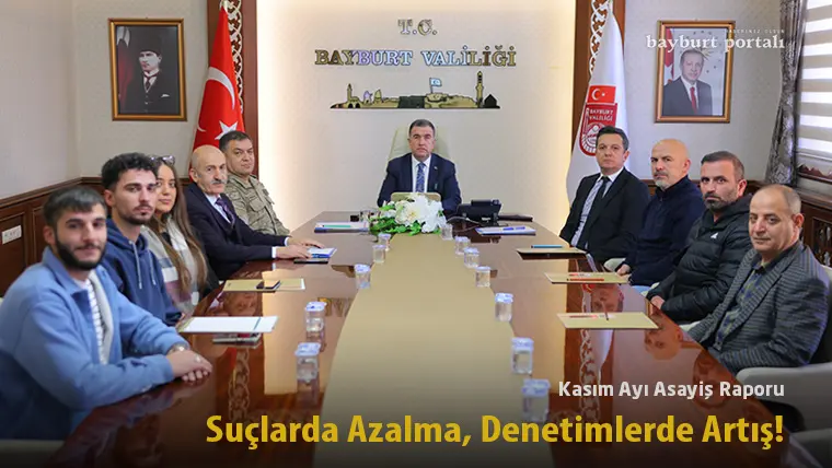 Bayburt’un Kasım Ayı Asayiş Raporu: Suçlarda azalma, denetimlerde artış!