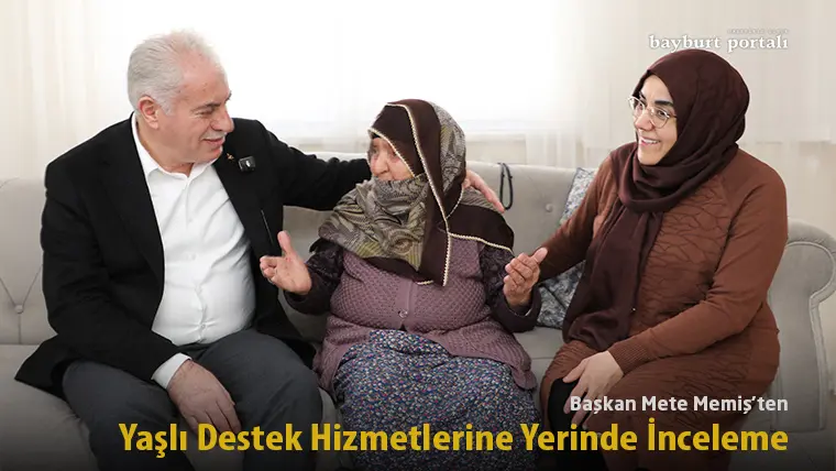 Başkan Mete Memiş’ten Yaşlı Destek Hizmetlerine Yerinde İnceleme