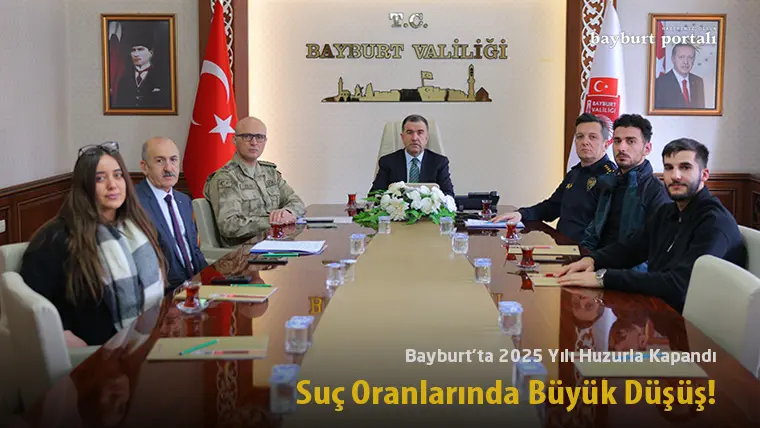 Bayburt’ta 2025 Yılı Huzurla Kapandı: Suç Oranlarında Büyük Düşüş!