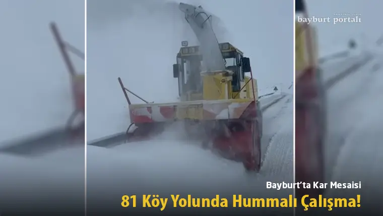 Bayburt’ta Kar Mesaisi: 81 Köy Yolunda Hummalı Çalışma!