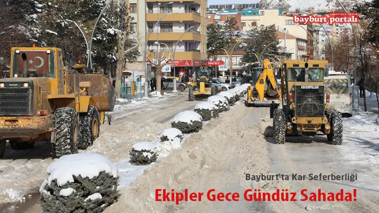 Bayburt’ta Kar Seferberliği: Ekipler Gece Gündüz Sahada!