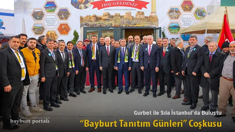 Gurbet ile Sıla İstanbul’da Buluştu: “Bayburt Tanıtım Günleri” Coşkusu